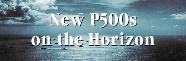 New P500s on the Horizon