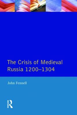 The-Crisis-of-Medieval-Russia-1200-1304-Fennell-John-9780582481503