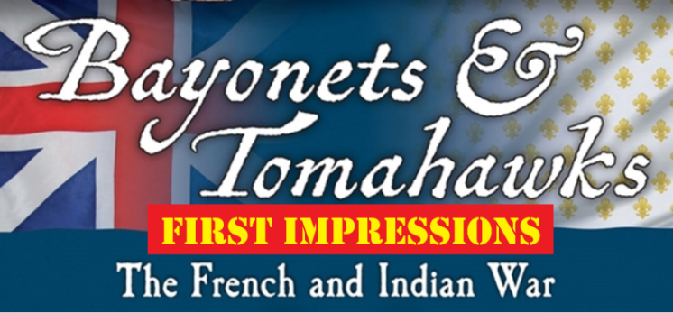 Bayonets & Tomahawks: The French and Indian War